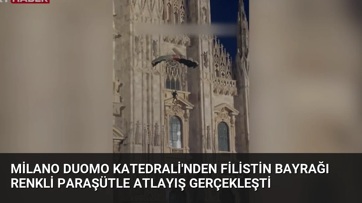 Milano Duomo Katedrali’nden Filistin Bayrağı Renkli Paraşütle Atlayış Gerçekleşti