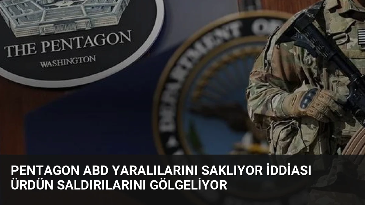 Pentagon ABD Yaralılarını Saklıyor İddiası Ürdün Saldırılarını Gölgeliyor