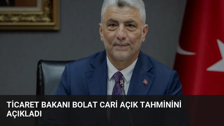 Ticaret Bakanı Bolat Cari Açık Tahminini Açıkladı