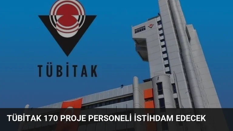 TÜBİTAK 170 Proje Personeli İstihdam Edecek