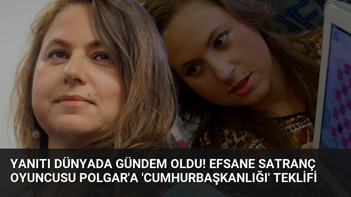 Yanıtı dünyada gündem oldu! Efsane satranç oyuncusu Polgar’a ‘cumhurbaşkanlığı’ teklifi
