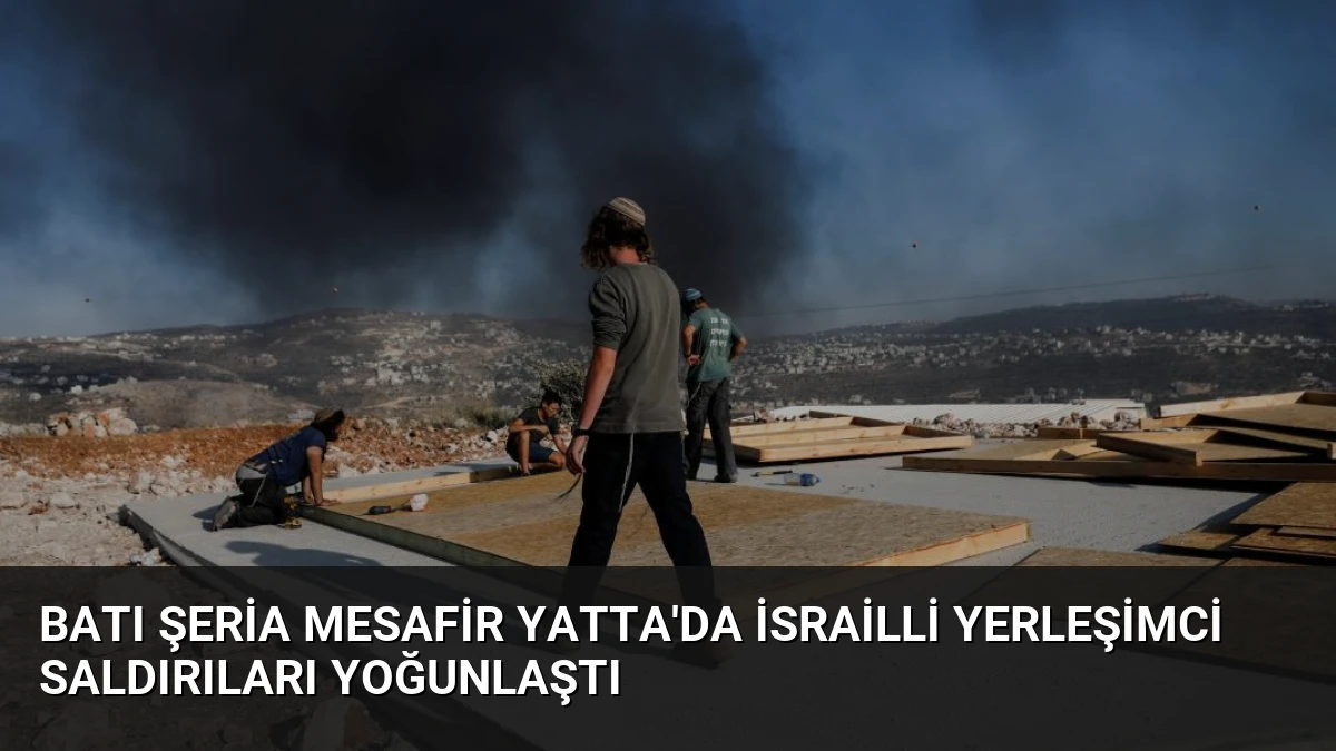 Batı Şeria Mesafir Yatta’da İsrailli Yerleşimci Saldırıları Yoğunlaştı