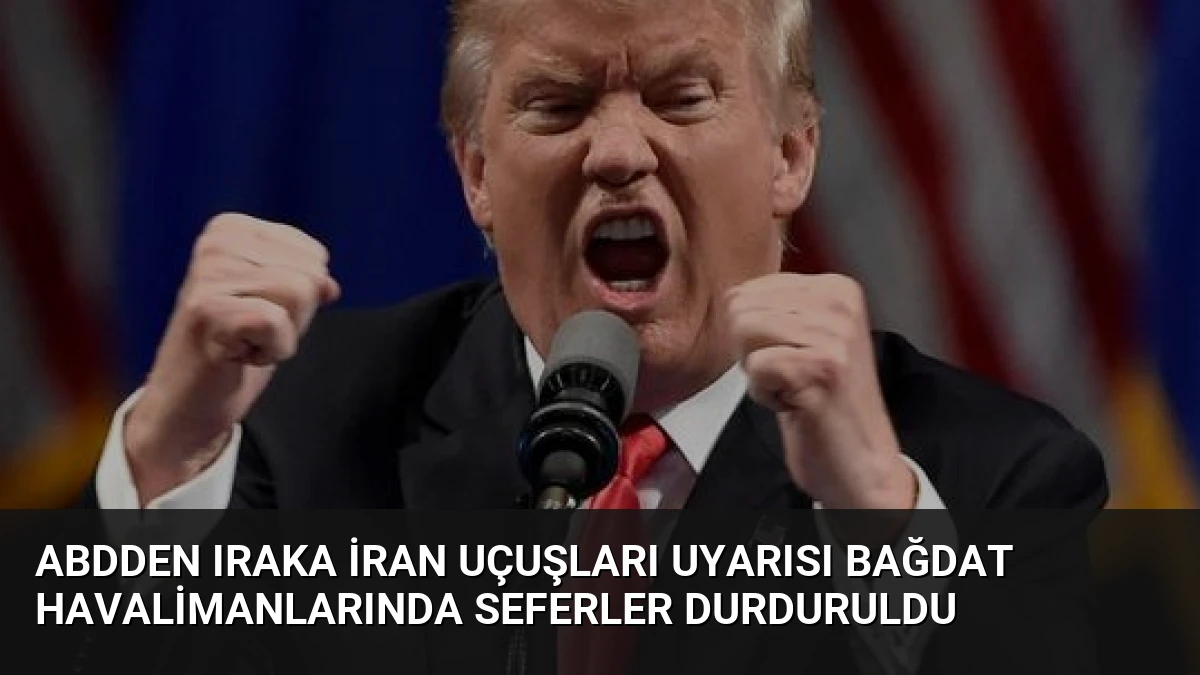 ABDden Iraka İran Uçuşları Uyarısı Bağdat Havalimanlarında Seferler Durduruldu
