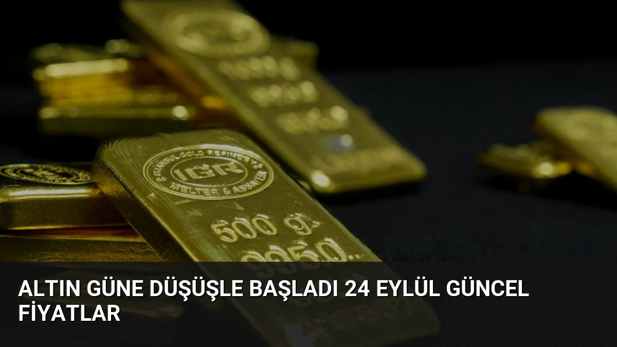Altın Güne Düşüşle Başladı 24 Eylül Güncel Fiyatlar