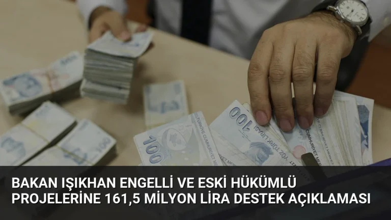 Bakan Işıkhan Engelli ve Eski Hükümlü Projelerine 161,5 Milyon Lira Destek Açıklaması
