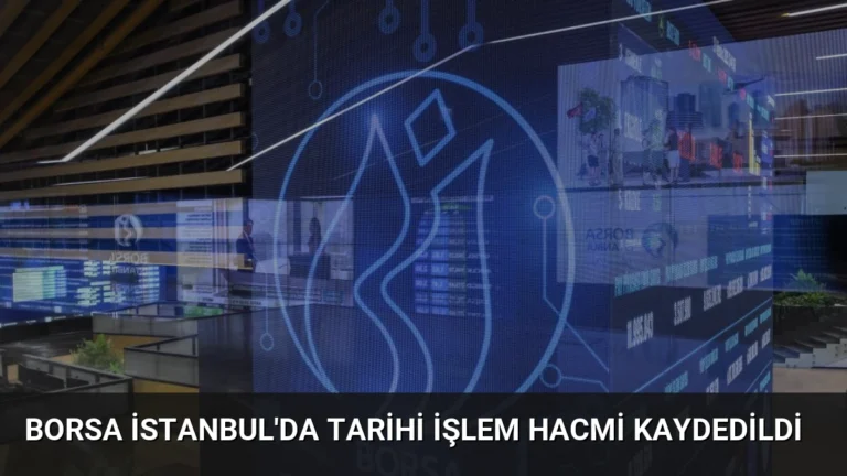 Borsa İstanbul’da Tarihi İşlem Hacmi Kaydedildi