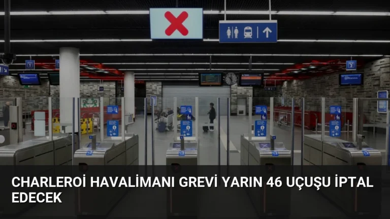 Charleroi Havalimanı Grevi Yarın 46 Uçuşu İptal Edecek