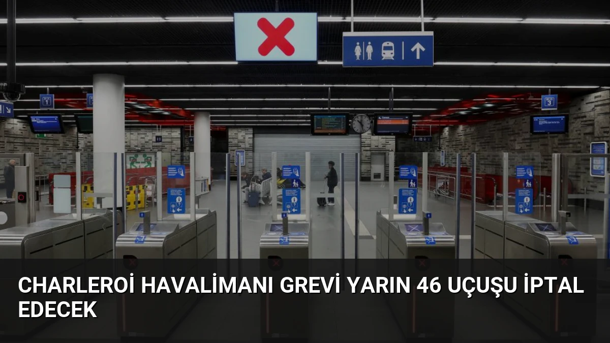 Charleroi Havalimanı Grevi Yarın 46 Uçuşu İptal Edecek