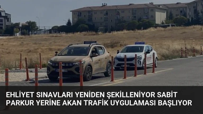 Ehliyet Sınavları Yeniden Şekilleniyor Sabit Parkur Yerine Akan Trafik Uygulaması Başlıyor