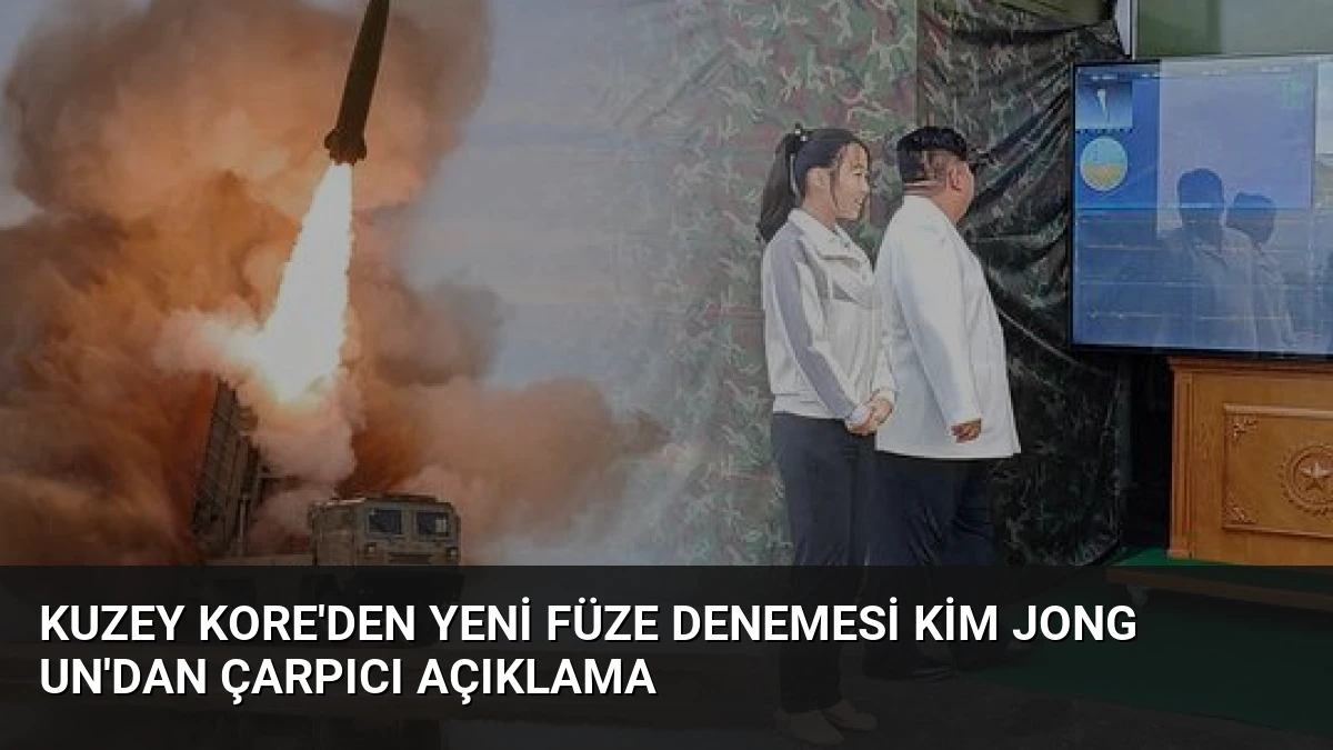 Kuzey Kore’den Yeni Füze Denemesi Kim Jong Un’dan Çarpıcı Açıklama