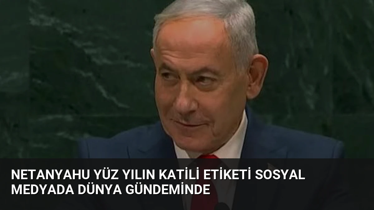 Netanyahu Yüz Yılın Katili Etiketi Sosyal Medyada Dünya Gündeminde