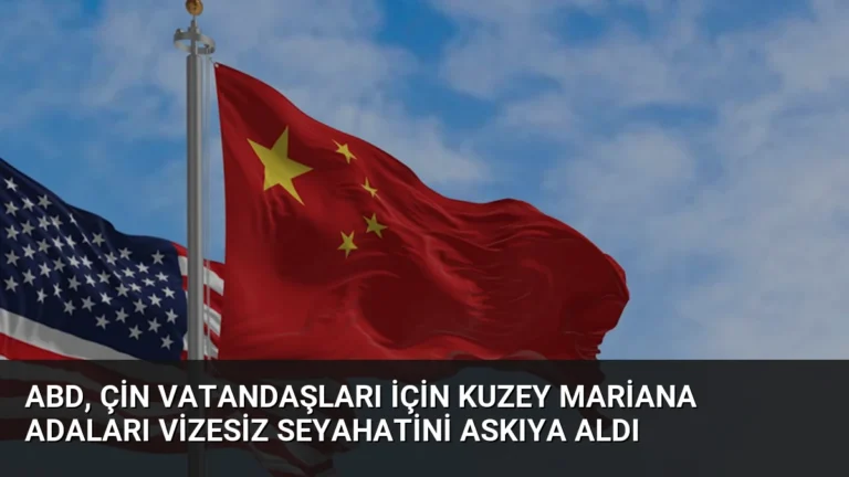 ABD, Çin Vatandaşları İçin Kuzey Mariana Adaları Vizesiz Seyahatini Askıya Aldı
