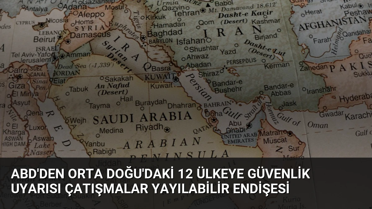 ABD’den Orta Doğu’daki 12 Ülkeye Güvenlik Uyarısı Çatışmalar Yayılabilir Endişesi