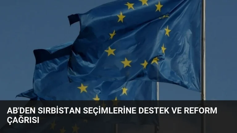AB’den Sırbistan Seçimlerine Destek ve Reform Çağrısı