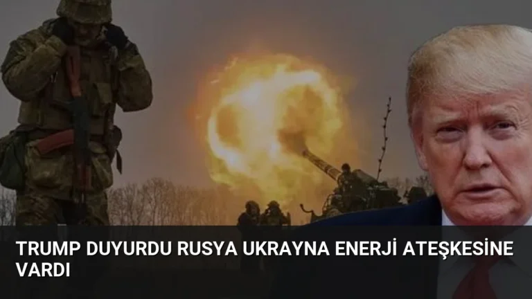 Trump Duyurdu Rusya Ukrayna Enerji Ateşkesine Vardı